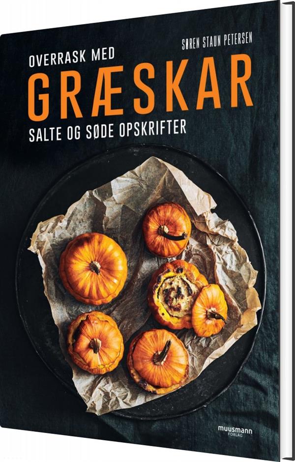 Græskar – opskrifter til søde og salte retter (Søren Staun Petersen)